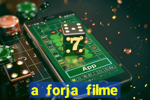 a forja filme completo dublado topflix